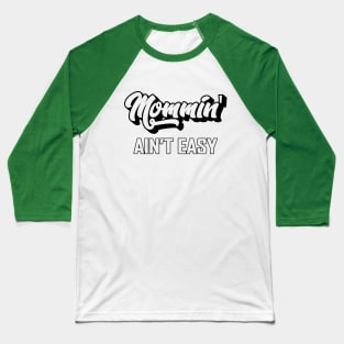 Mommin' Ain't Easy Baseball T-Shirt